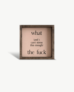 What (and I cannot stress this enough) the Fuck? Wood Sign - WilliamRaeDesigns