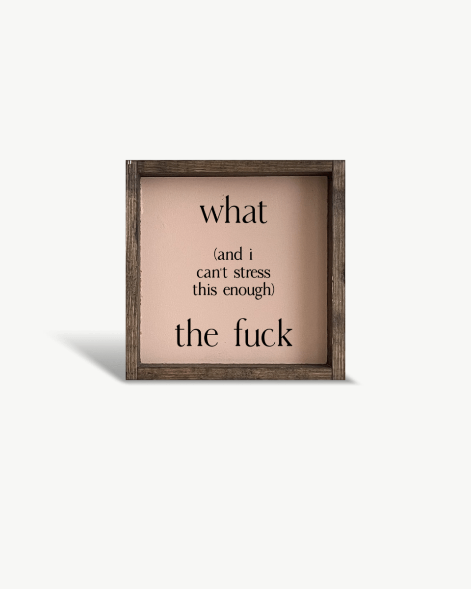 What (and I cannot stress this enough) the Fuck? Wood Sign - WilliamRaeDesigns