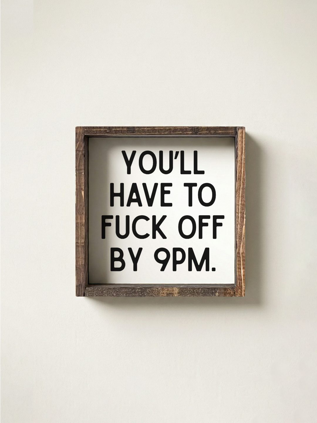 You'll have to F*ck Off By 9PM Framed Mini Print