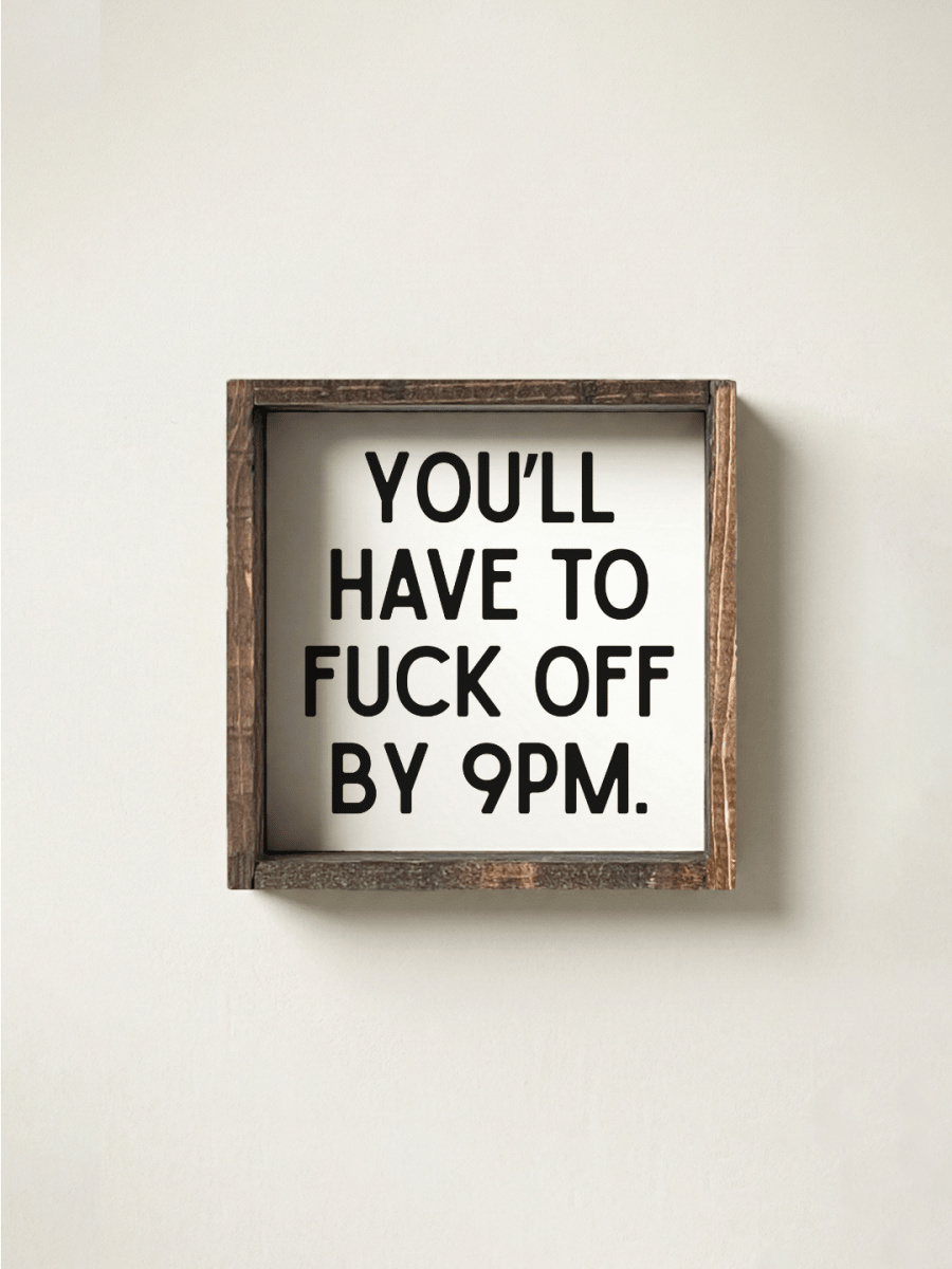 You'll have to F*ck Off By 9PM Framed Mini Print - WilliamRaeDesigns