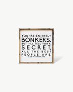 "You're Entirely Bonkers" Alice in Wonderland Quote Wood Sign - WilliamRaeDesigns