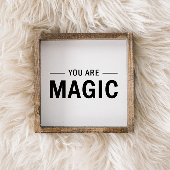You Are Magic | Wood Sign - WilliamRaeDesigns