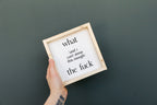 What (and I cannot stress this enough) the Fuck? | Wood Sign - WilliamRaeDesigns