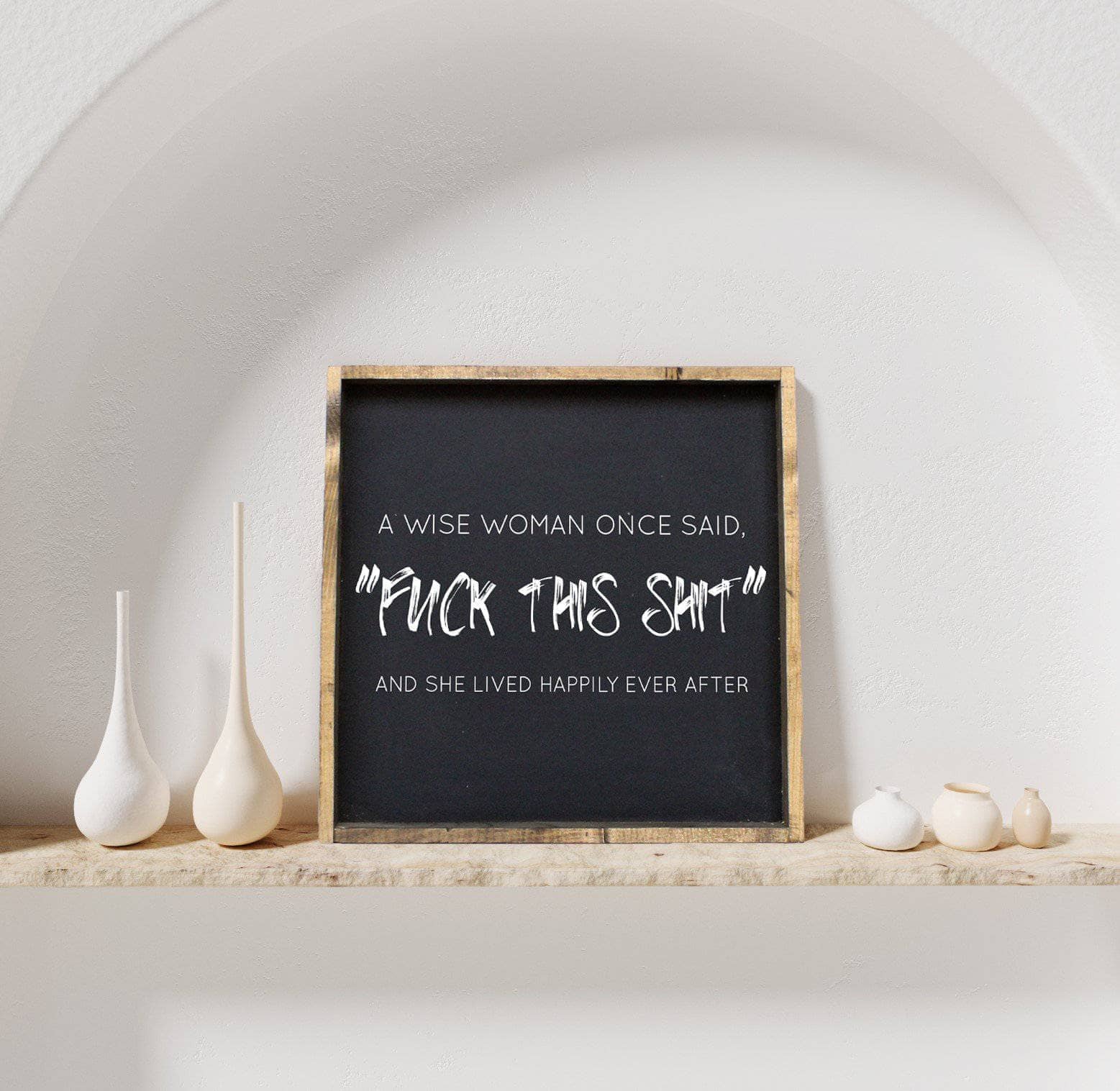 A Wise Woman Once Said "Fuck This Shit" | Wood Sign - WilliamRaeDesigns