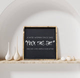 A Wise Woman Once Said "Fuck This Shit" | Wood Sign - WilliamRaeDesigns