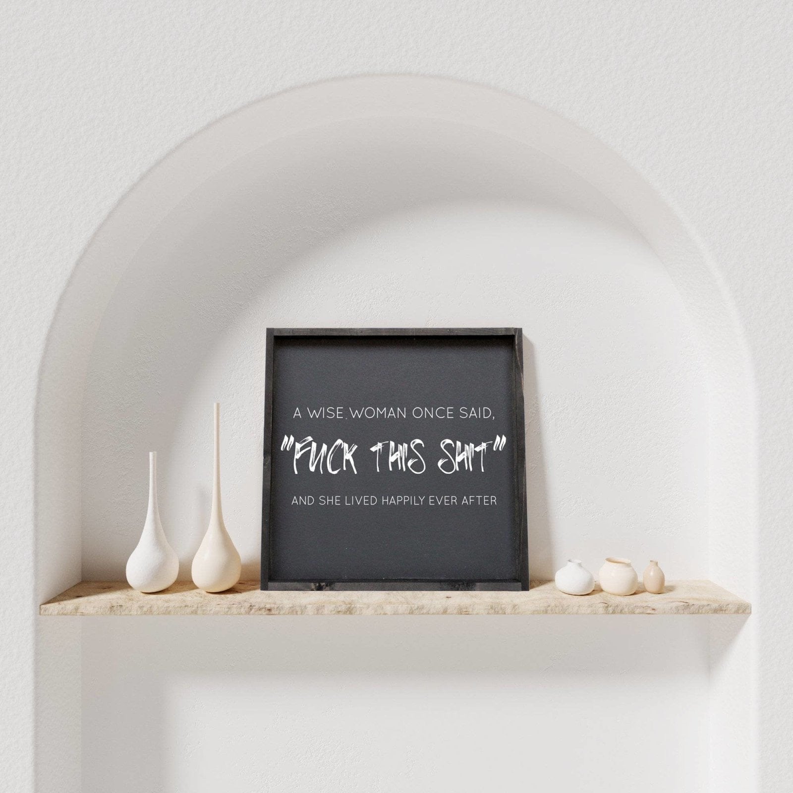 A Wise Woman Once Said "Fuck This Shit" | Wood Sign - WilliamRaeDesigns