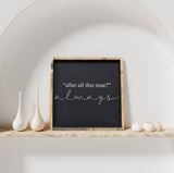 After All This Time? Always | Wood Sign - WilliamRaeDesigns