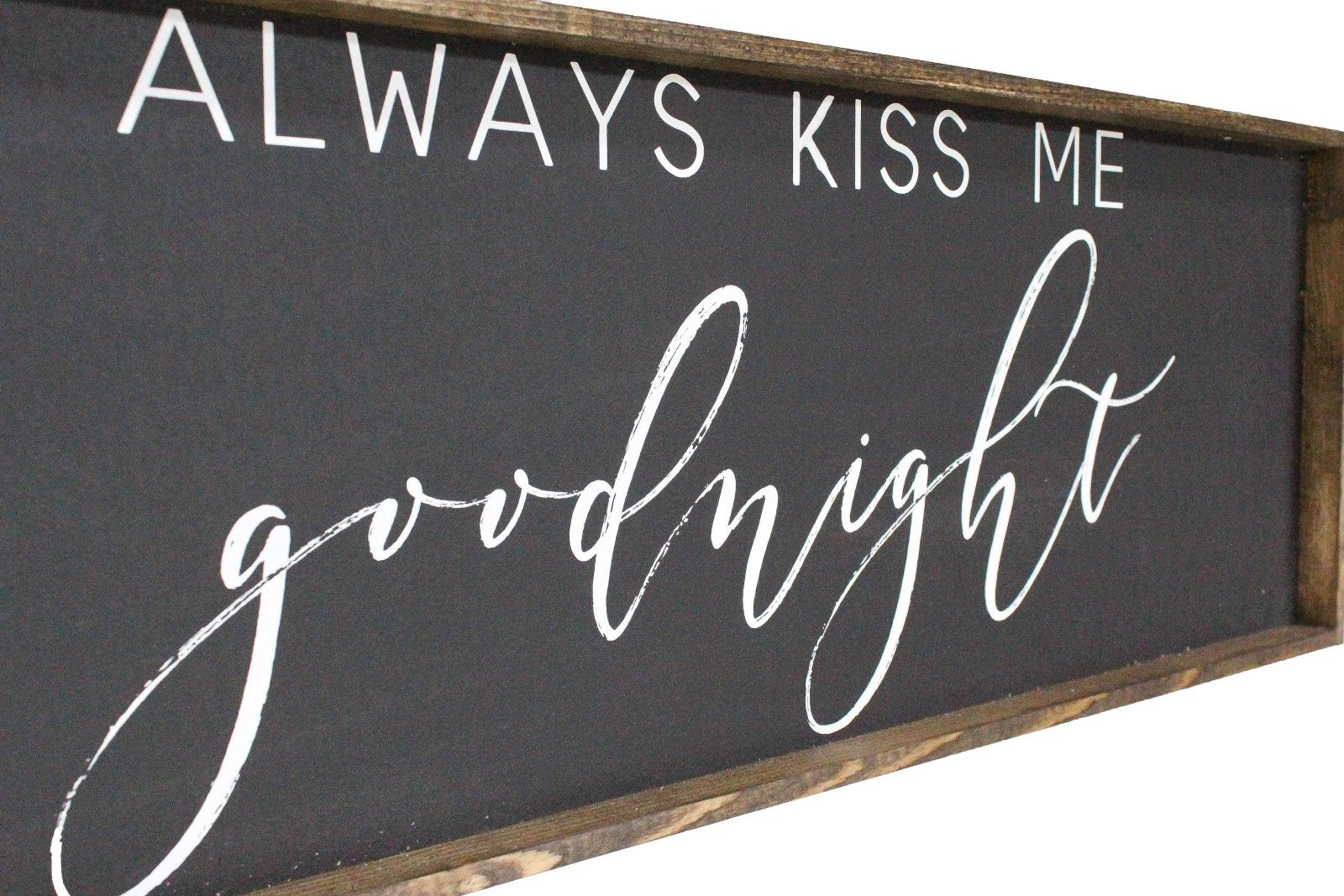 Always Kiss Me Goodnight | Wood Sign farmhouse signs, rustic signs, joanna gaines style signs, farmhouse decor, Farmhouse style