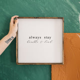 Always Stay Humble and Kind | Wood Signs - WilliamRaeDesigns