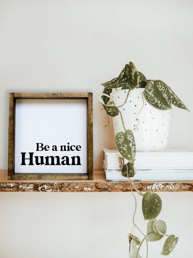 Be a Nice Human Mini Wood Sign - WilliamRaeDesigns