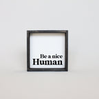 WilliamRaeDesigns Ebony Be a Nice Human | Wood Sign
