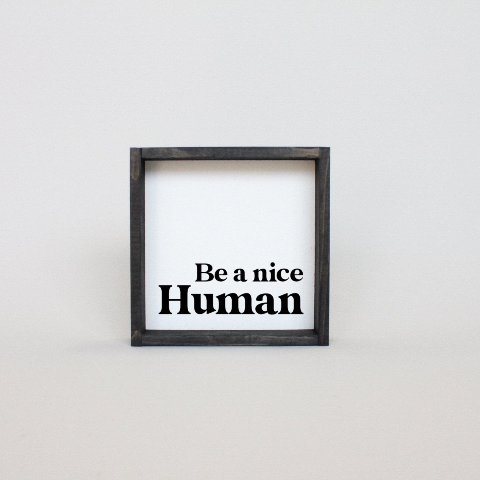 WilliamRaeDesigns Ebony Be a Nice Human | Wood Sign