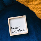 Better Together | Wood Sign - WilliamRaeDesigns