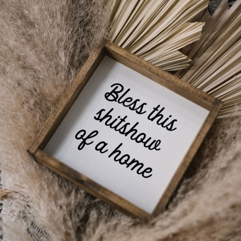Bless This Shit Show of a Home | Wood Sign - WilliamRaeDesigns
