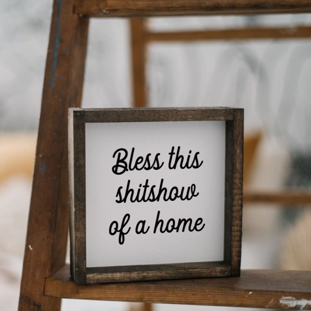 Bless This Shit Show of a Home | Wood Sign - WilliamRaeDesigns