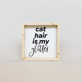 WilliamRaeDesigns Natural Cat Hair is my Glitter | Wood Sign