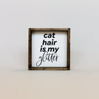 Cat Hair is my Glitter | Wood Sign - WilliamRaeDesigns