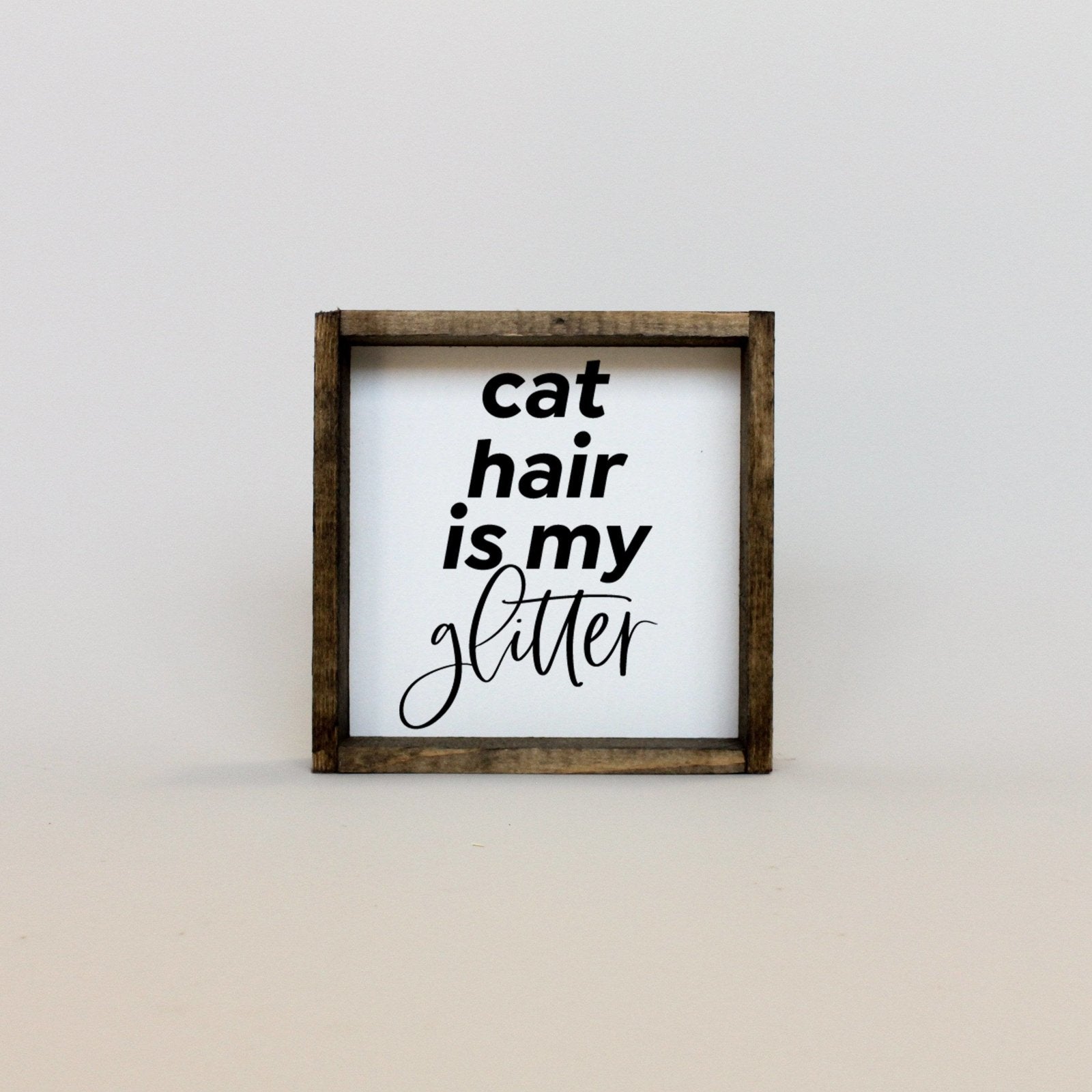 Cat Hair is my Glitter | Wood Sign - WilliamRaeDesigns