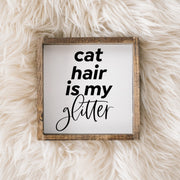 Cat Hair is my Glitter | Wood Sign - WilliamRaeDesigns