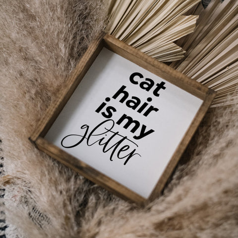 Cat Hair is my Glitter | Wood Sign - WilliamRaeDesigns