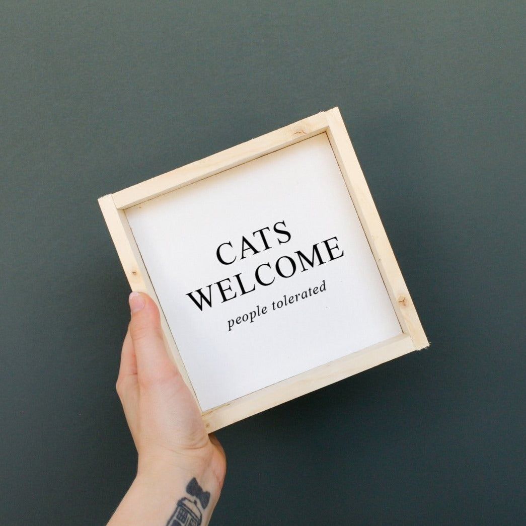 Cats Welcome (people tolerated) | Wood Sign - WilliamRaeDesigns