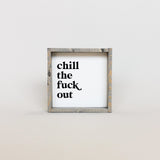 WilliamRaeDesigns Classic Gray Chill the Fuck Out | Wood Sign