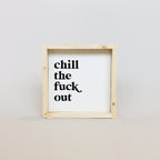 WilliamRaeDesigns Natural Chill the Fuck Out | Wood Sign