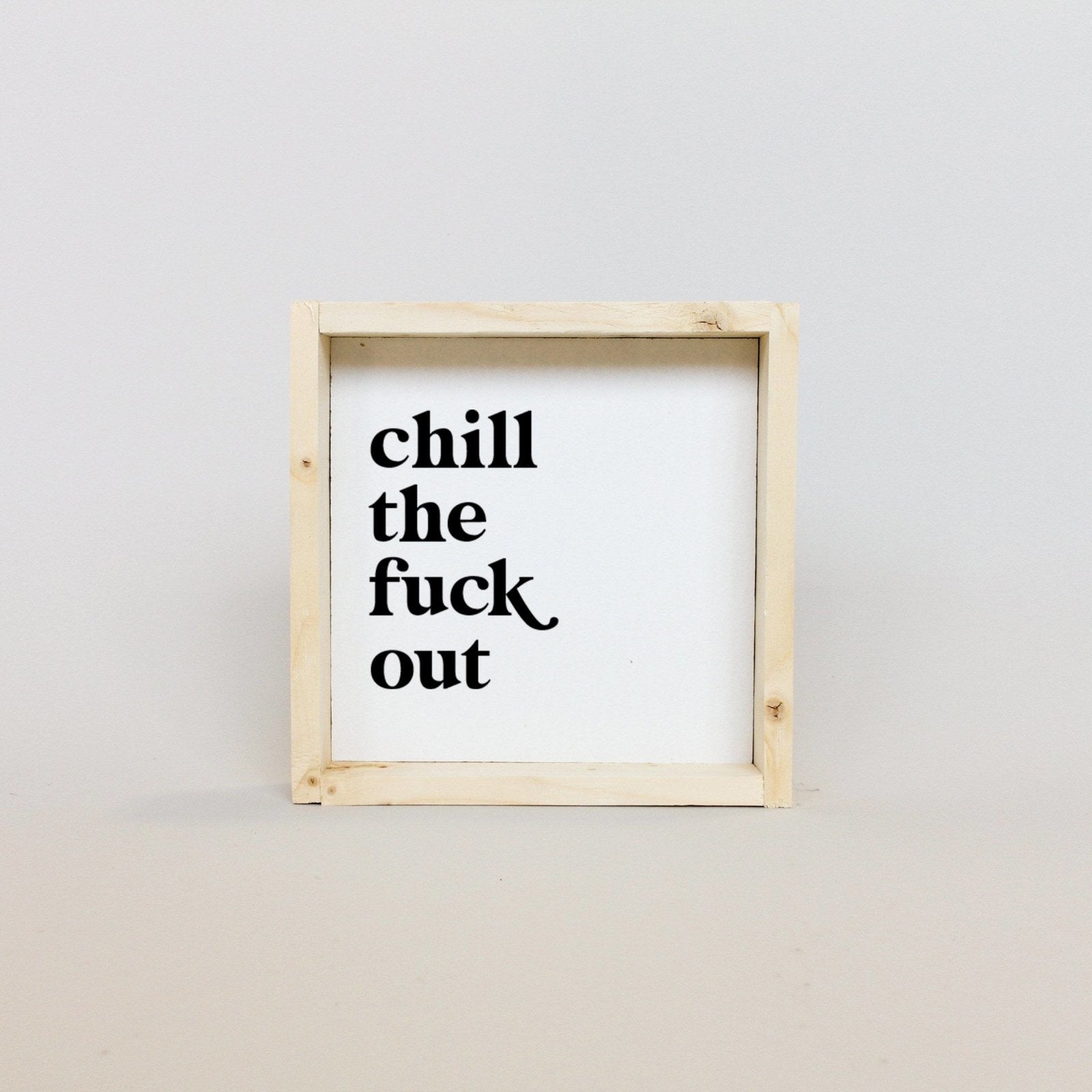 WilliamRaeDesigns Natural Chill the Fuck Out | Wood Sign