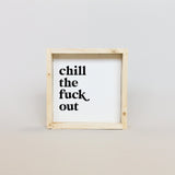 WilliamRaeDesigns Natural Chill the Fuck Out | Wood Sign