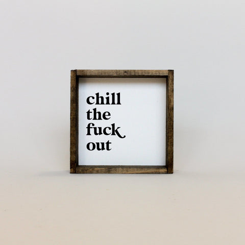 WilliamRaeDesigns Chill the Fuck Out | Wood Sign