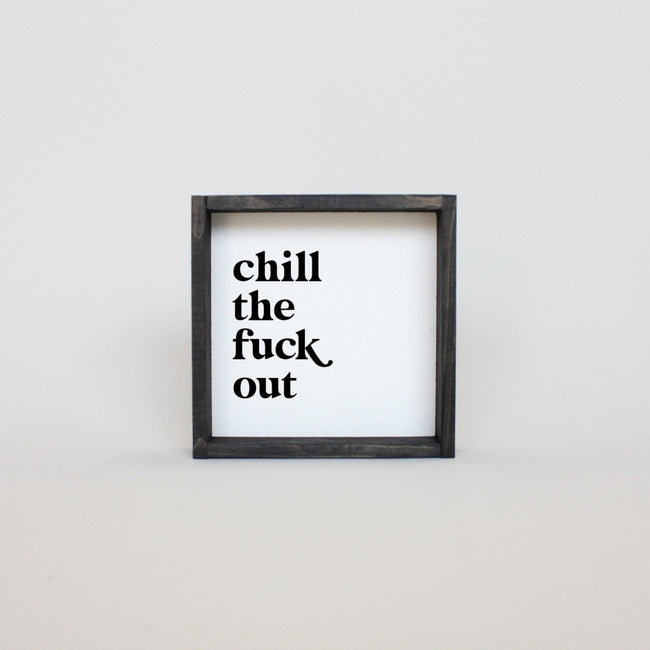 WilliamRaeDesigns Ebony Chill the Fuck Out | Wood Sign