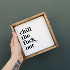 WilliamRaeDesigns Chill the Fuck Out | Wood Sign