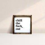 WilliamRaeDesigns Dark Walnut Chill the Fuck Out | Wood Sign