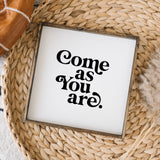 Come As You Are | Wood Sign - WilliamRaeDesigns
