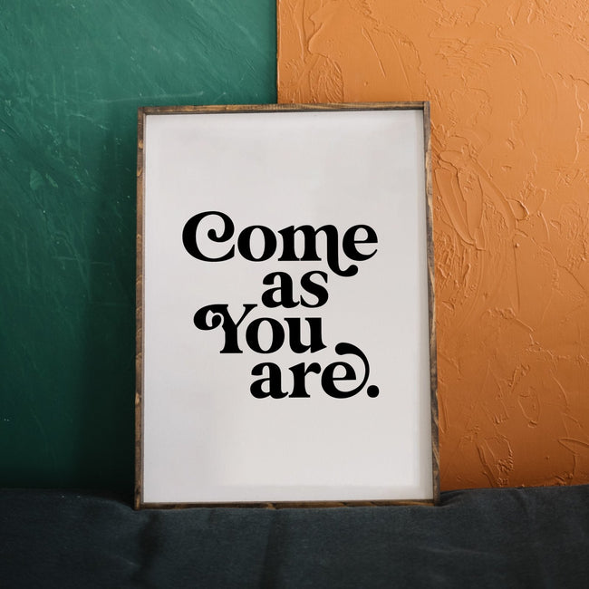Come As You Are | Wood Sign - WilliamRaeDesigns