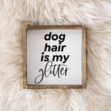 Dog Hair is my Glitter | Wood Sign - WilliamRaeDesigns