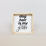 WilliamRaeDesigns Natural Dog Hair is my Glitter | Wood Sign