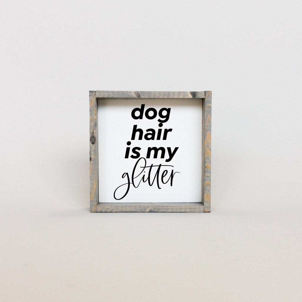 WilliamRaeDesigns Classic Gray Dog Hair is my Glitter | Wood Sign