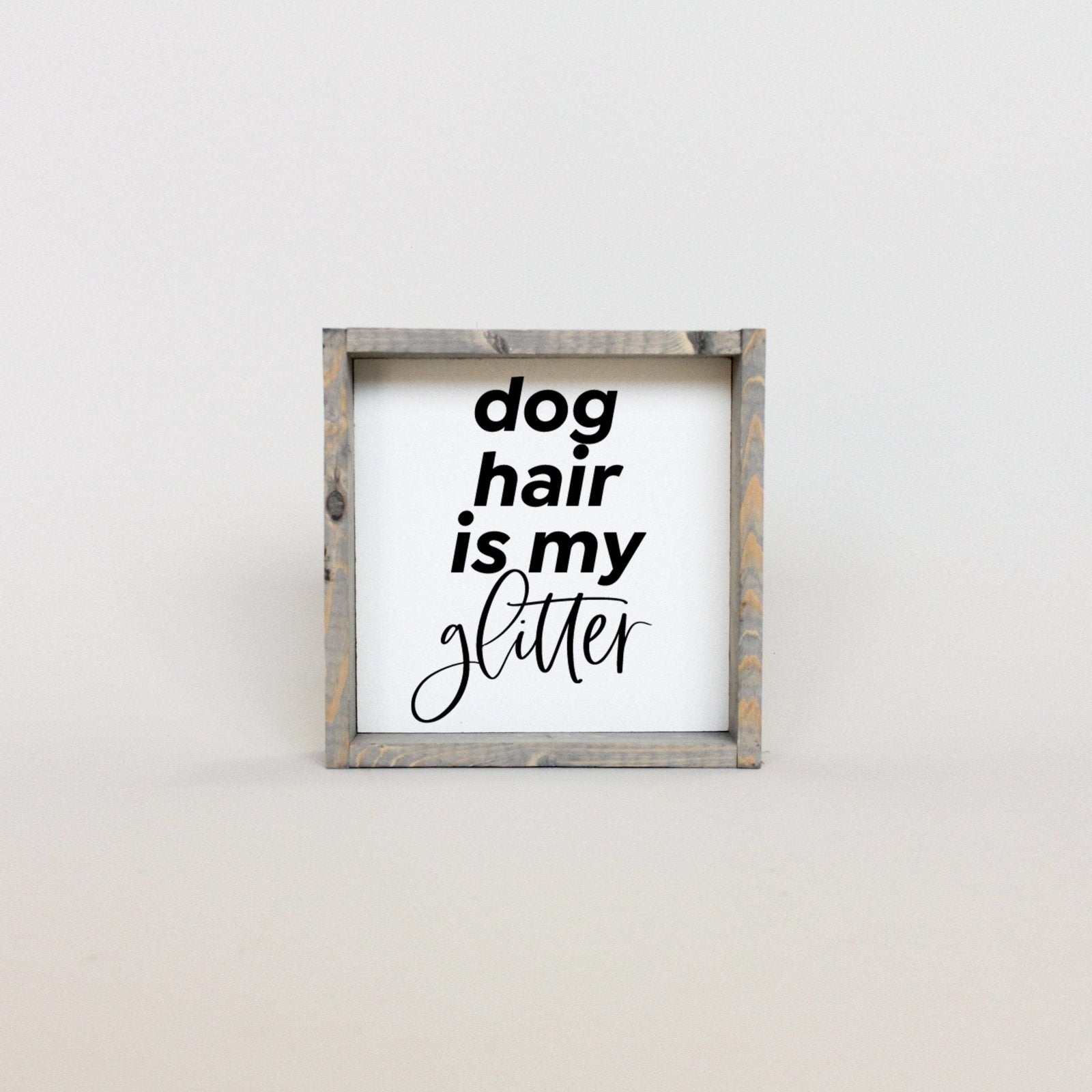 WilliamRaeDesigns Classic Gray Dog Hair is my Glitter | Wood Sign