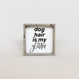 WilliamRaeDesigns Classic Gray Dog Hair is my Glitter | Wood Sign