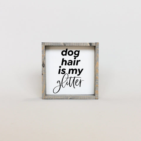 WilliamRaeDesigns Classic Gray Dog Hair is my Glitter | Wood Sign