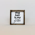 WilliamRaeDesigns Dog Hair is my Glitter | Wood Sign