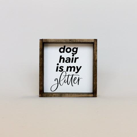 WilliamRaeDesigns Dog Hair is my Glitter | Wood Sign