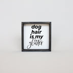 WilliamRaeDesigns Ebony Dog Hair is my Glitter | Wood Sign