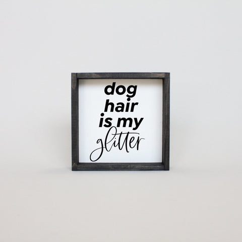 WilliamRaeDesigns Ebony Dog Hair is my Glitter | Wood Sign