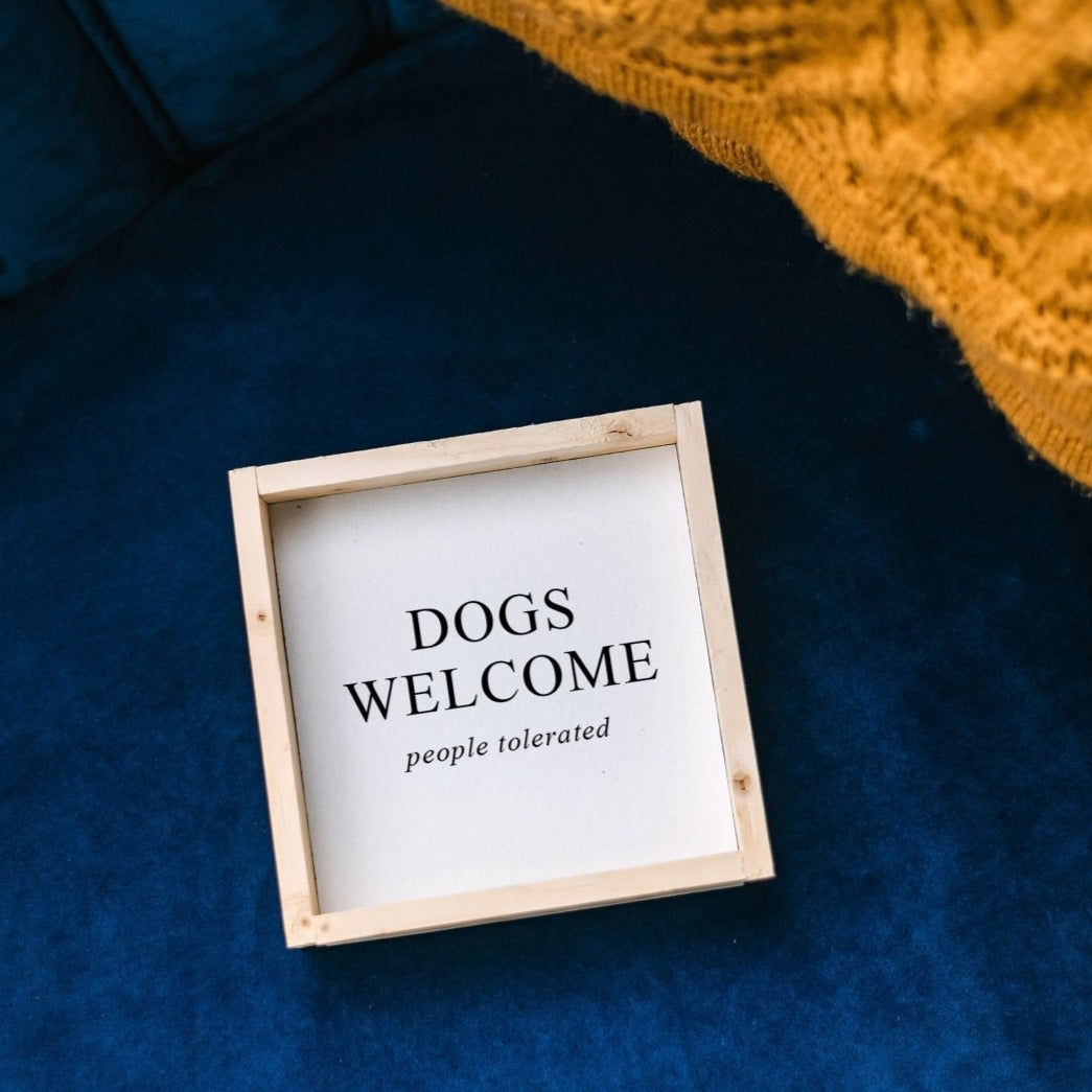 Dogs Welcome (people tolerated) | Wood Sign - WilliamRaeDesigns