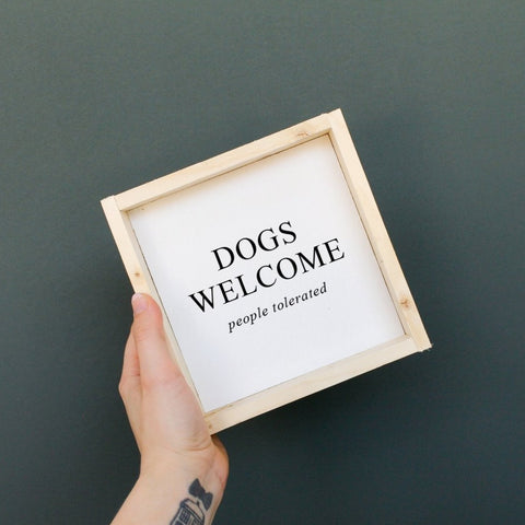 Dogs Welcome (people tolerated) | Wood Sign - WilliamRaeDesigns