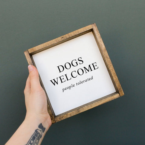 Dogs Welcome (people tolerated) | Wood Sign - WilliamRaeDesigns