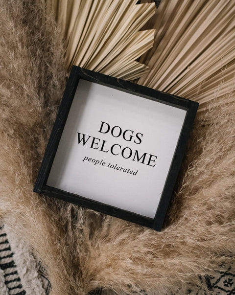 Dogs Welcome (people tolerated) | Wood Sign - WilliamRaeDesigns