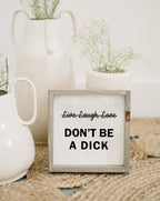 Don't Be a Dick | Wood Sign - WilliamRaeDesigns